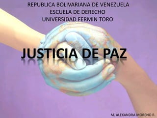 REPUBLICA BOLIVARIANA DE VENEZUELA
ESCUELA DE DERECHO
UNIVERSIDAD FERMIN TORO
M. ALEXANDRA MORENO R.
 