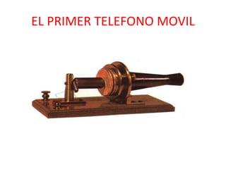 EL PRIMER TELEFONO MOVIL
 