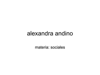 alexandra andino materia: sociales 