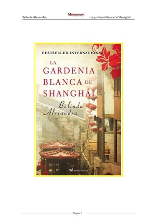 Belinda Alexandra

La gardenia blanca de Shanghái

Página 1

 