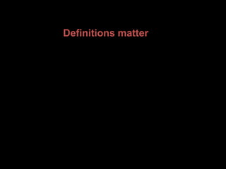 Definitions matter
 