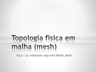 http://pt.wikipedia.org/wiki/Redes_Mesh
 
