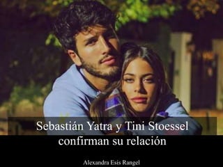 Sebastián Yatra y Tini Stoessel
confirman su relación
Alexandra Esis Rangel
 