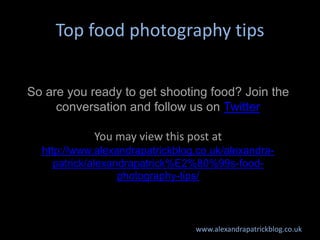 Top food photography tips


So are you ready to get shooting food? Join the
     conversation and follow us on Twitter

  ...