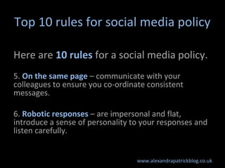 Top 10 rules for social media policy

Here are 10 rules for a social media policy.
5. On the same page – communicate with ...