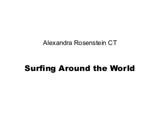 Alexandra Rosenstein CT
Surfing Around the World
 