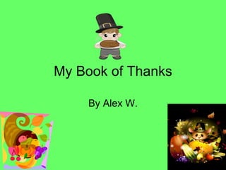 My Book of Thanks By Alex W. 
