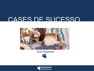 CASES DE SUCESSOMallu Magalhães