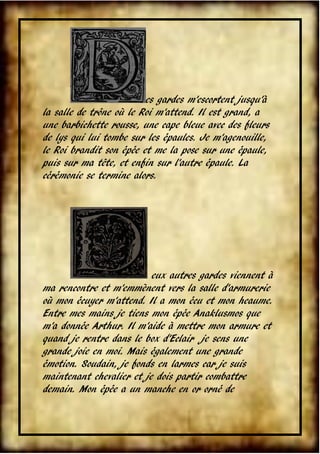 es gardes m'escortent jusqu'à
la salle de trône où le Roi m'attend. Il est grand, a
une barbichette rousse, une cape bleue...