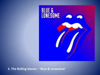 5. The Rolling Stones – ‘Blue & Lonesome’
 