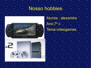 Nosso hobbies ,[object Object]