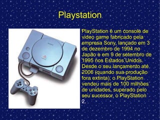 É a sigla  em inglês para “Play station portátil”,tem sistema de internet wireless,tv e se personalizado, celular,rádio,etc 
