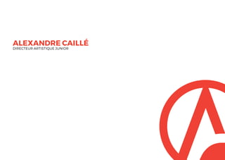 ALEXANDRE CAILLÉ
DIRECTEUR ARTISTIQUE JUNIOR
 