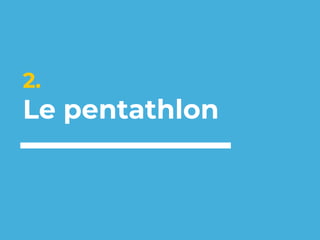 2.
Le pentathlon
 