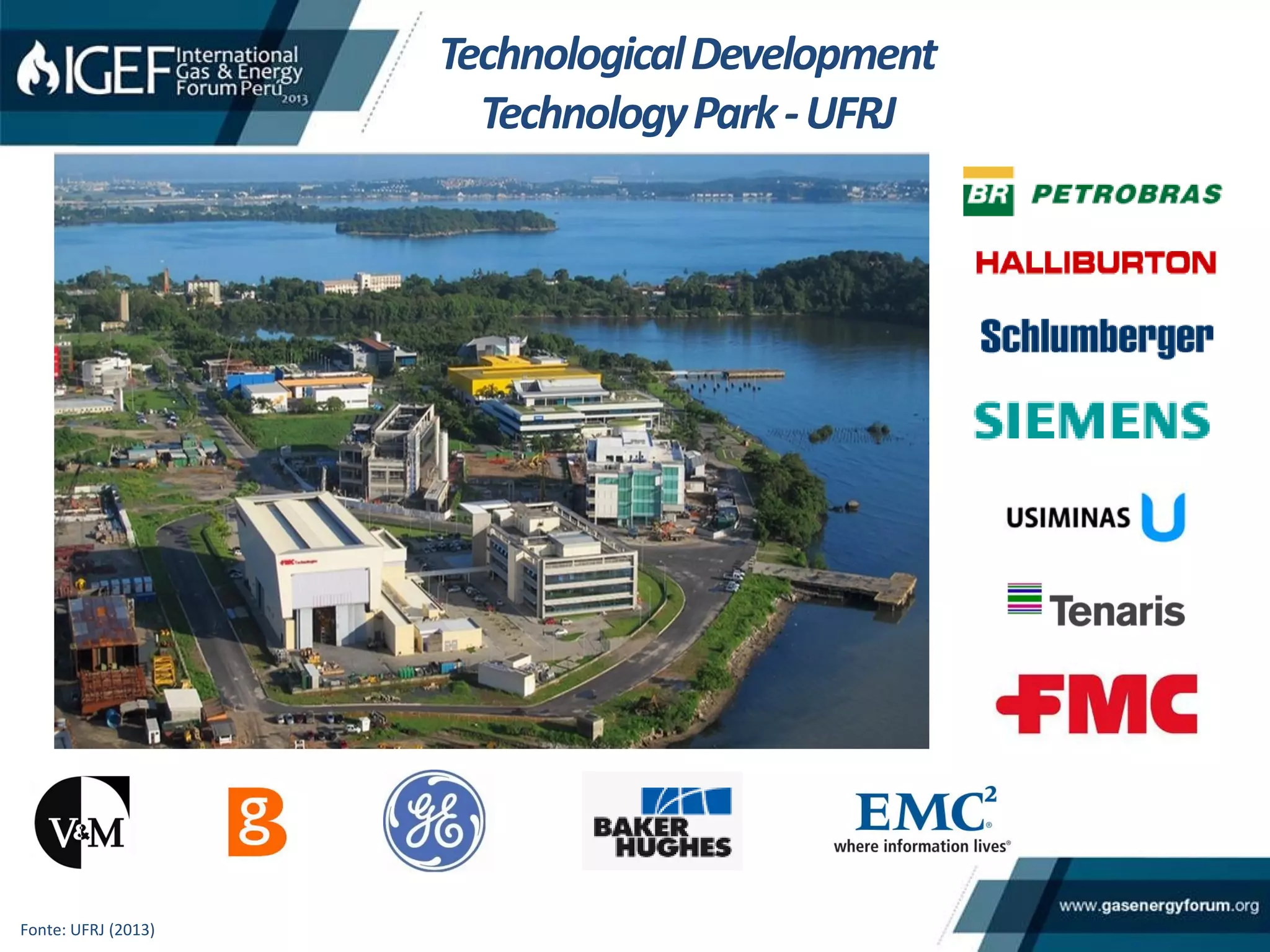 TechnologicalDevelopment
TechnologyPark-UFRJ
Fonte: UFRJ (2013)
 