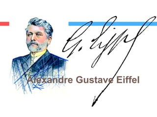 Alexandre Gustave Eiffel
 