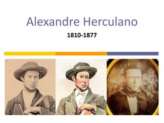 Alexandre Herculano 1810-1877 