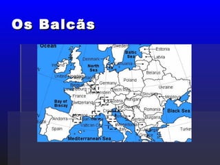 Os BalcãsOs Balcãs
 