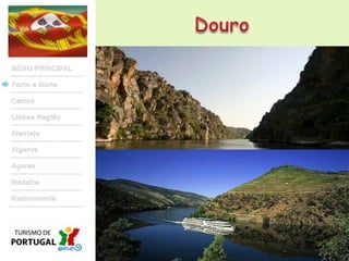 DouroMENU PRINCIPALPorto e NorteCentroLisboa RegiãoAlentejoAlgarveAçoresMadeiraGastronomia