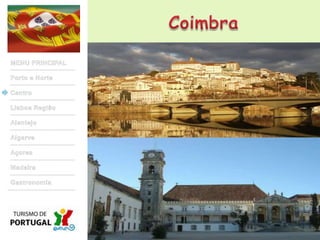 CoimbraMENU PRINCIPALPorto e NorteCentroLisboa RegiãoAlentejoAlgarveAçoresMadeiraGastronomia