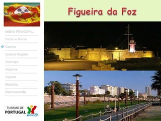 Figueira da FozMENU PRINCIPALPorto e NorteCentroLisboa RegiãoAlentejoAlgarveAçoresMadeiraGastronomia