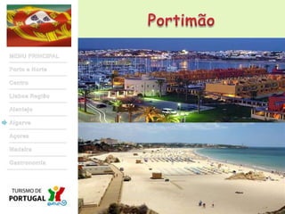 PortimãoMENU PRINCIPALPorto e NorteCentroLisboa RegiãoAlentejoAlgarveAçoresMadeiraGastronomia