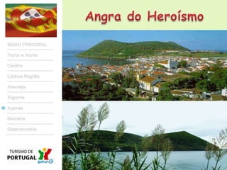 Angra do HeroísmoMENU PRINCIPALPorto e NorteCentroLisboa RegiãoAlentejoAlgarveAçoresMadeiraGastronomia