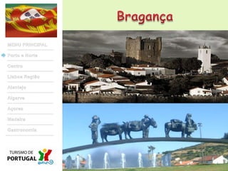 BragançaMENU PRINCIPALPorto e NorteCentroLisboa RegiãoAlentejoAlgarveAçoresMadeiraGastronomia