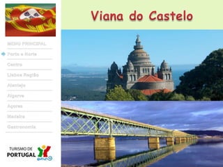 Viana do CasteloMENU PRINCIPALPorto e NorteCentroLisboa RegiãoAlentejoAlgarveAçoresMadeiraGastronomia