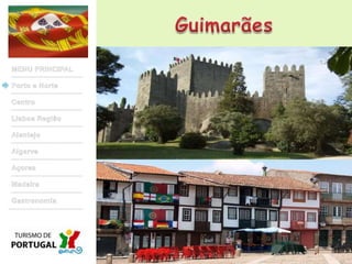 GuimarãesMENU PRINCIPALPorto e NorteCentroLisboa RegiãoAlentejoAlgarveAçoresMadeiraGastronomia