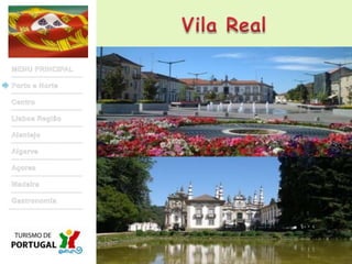 Vila RealMENU PRINCIPALPorto e NorteCentroLisboa RegiãoAlentejoAlgarveAçoresMadeiraGastronomia