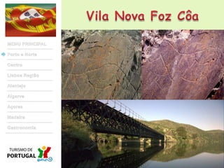 Vila Nova Foz CôaMENU PRINCIPALPorto e NorteCentroLisboa RegiãoAlentejoAlgarveAçoresMadeiraGastronomia
