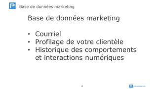 www.publipage.com29
Base de données marketing
• Courriel
• Profilage de votre clientèle
• Historique des comportements
et interactions numériques
Base de données marketing
 