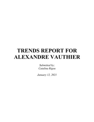 TRENDS REPORT FOR
ALEXANDRE VAUTHIER
Submitted by;
Catalina Rigou
January 12, 2021
 