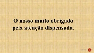 O nosso muito obrigado
pela atenção dispensada.
3/15/2023 15
 