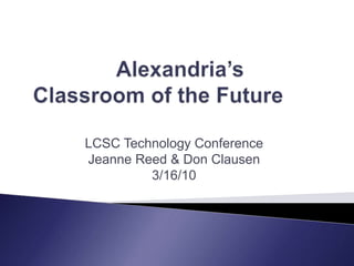 LCSC Technology Conference
Jeanne Reed & Don Clausen
3/16/10
 