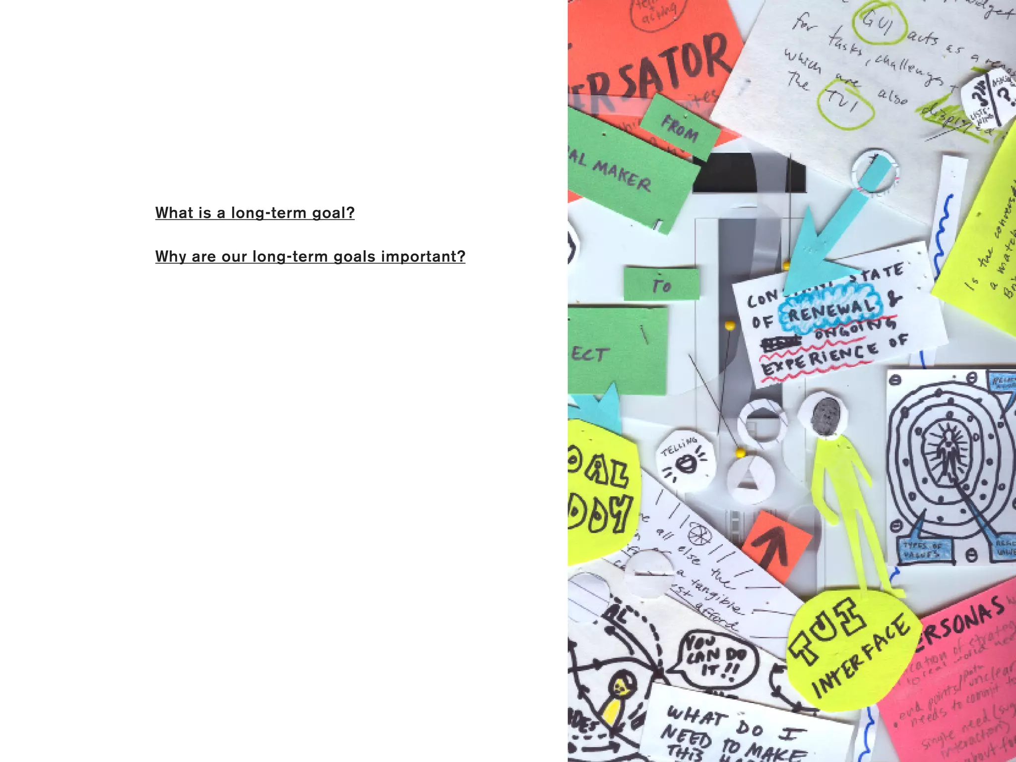 What is a long-term goal?

Why are our long-term goals important?
 