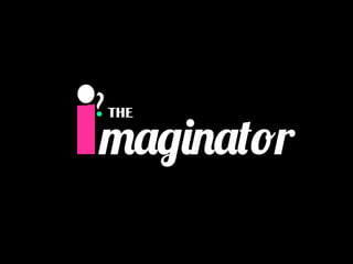 imaginator
? THE
 
