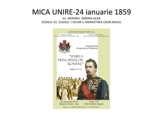 MICA UNIRE-24 ianuarie 1859
              inv. MORARU SIMONA-ALISA
  SCOALA CU CLASELE I-VIII,NR.1, MANASTIREA CASIN-BACAU
 