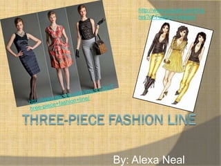 http://www.google.com/img
    res?q=Fashion+design/




By: Alexa Neal
 