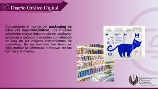 Actualmente el mundo del packaging es
cada vez más competitivo. Los envases
adquieren mayor importancia en cualquier
empresa o negocio y se están convirtiendo
en una de las mejores herramientas de
marketing. En un mercado tan feroz es
vital marcar la diferencia e innovar en las
formas y el diseño.
 