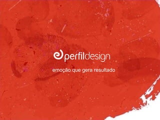 emoção que gera resultado
 