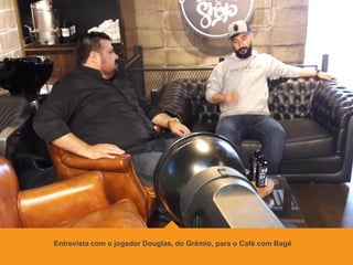 Entrevista com o jogador Douglas, do Grêmio, para o Café com Bagé
 