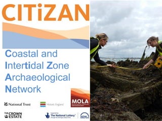 Coastal and
Intertidal Zone
Archaeological
Network
 