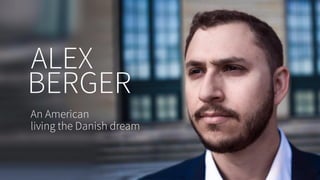 ALEX
BERGER
AnAmerican
livingtheDanishdream
 