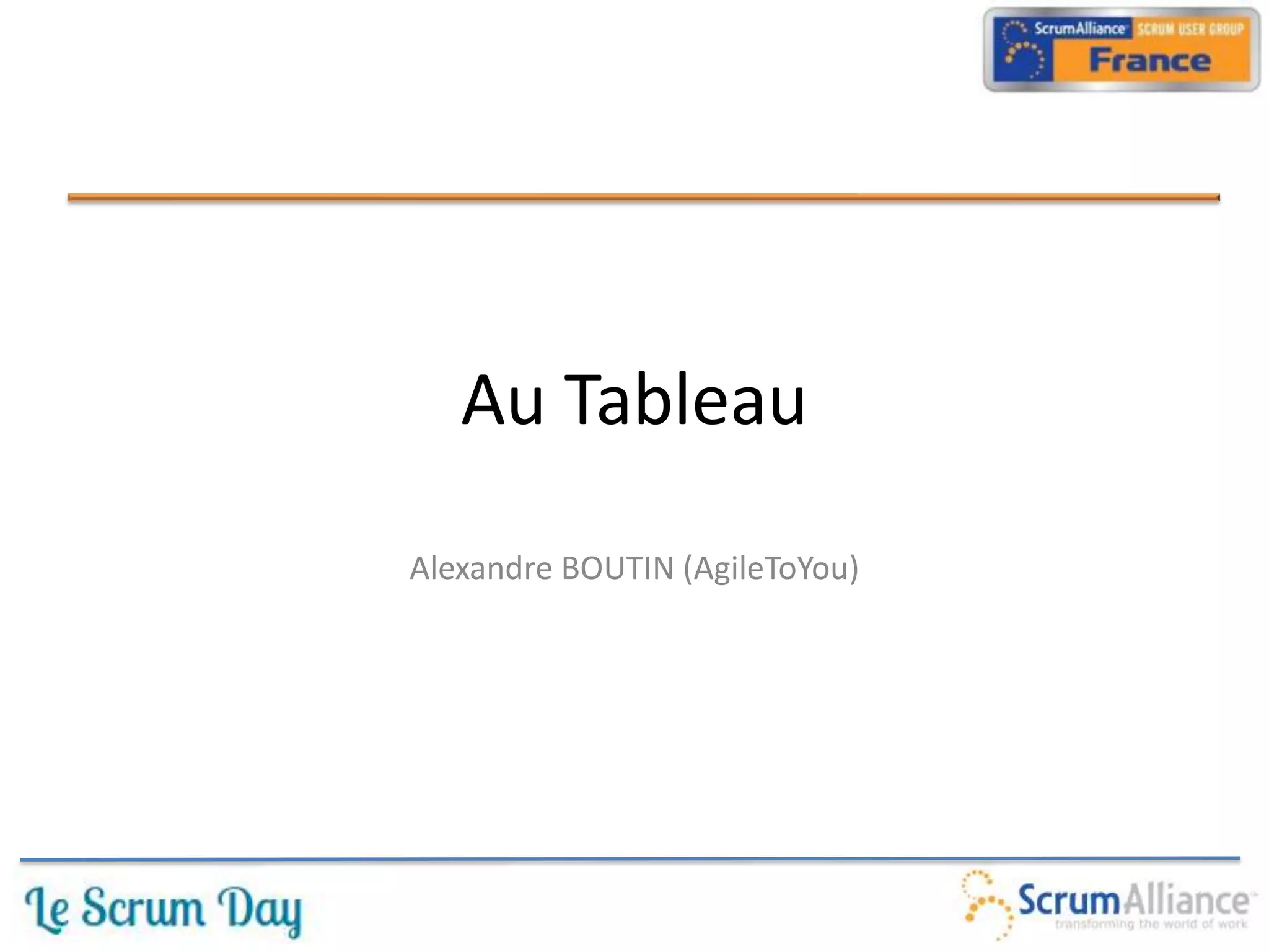 Au Tableau
Alexandre BOUTIN (AgileToYou)
