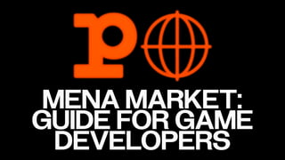 Navigating the MENA Gaming Market: A Guide for Game Developers / Alex Brodsky (Playsense)