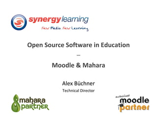 Open Source Software in Education – Moodle & Mahara Alex Büchner Technical Director 