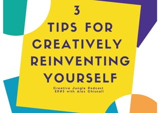 Tips on re-inventing yourselfe by Alex Chisnall