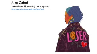 Alex Cabal
Portraiture Illustrator, Los Angeles
https://www.illustrationweb.com/AlexCabal
 